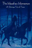 Il cavaliere senza testa: Uno strano racconto del Texas (il volume completo) - The Headless Horseman: A Strange Tale of Texas (the Complete Volume)