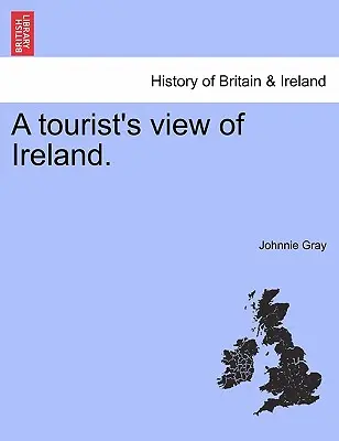 Uno sguardo turistico sull'Irlanda. - A Tourist's View of Ireland.