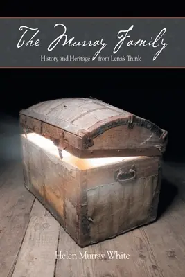 La famiglia Murray. Storia e patrimonio dal baule di Lena - The Murray Family. History and Heritage from Lena's Trunk