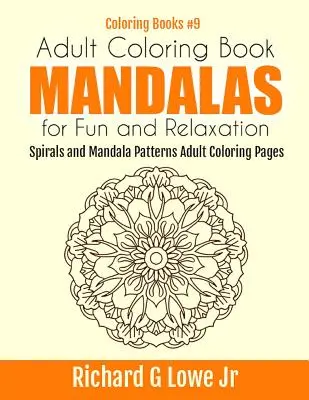 Libro da colorare per adulti Mandala per il divertimento e il relax: Spirali e Mandala da colorare per adulti - Adult Coloring Book Mandalas for Fun and Relaxation: Spirals and Mandala Patterns Adult Coloring Pages