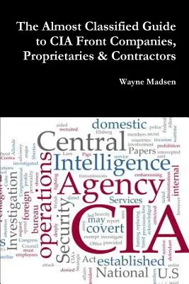 La guida quasi classificata alle società di facciata, ai proprietari e agli appaltatori della CIA - The Almost Classified Guide to CIA Front Companies, Proprietaries & Contractors