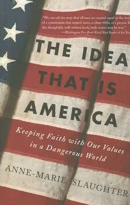 L'idea che è l'America: Mantenere la fede nei nostri valori in un mondo pericoloso - The Idea That Is America: Keeping Faith with Our Values in a Dangerous World