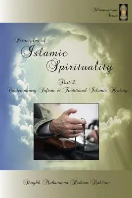 Principi di spiritualità islamica, parte 2: Sufismo contemporaneo e guarigione islamica tradizionale - Principles of Islamic Spirituality, Part 2: Contemporary Sufism & Traditional Islamic Healing