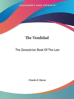 La Vendidad: il libro zoroastriano della legge - The Vendidad: The Zoroastrian Book Of The Law