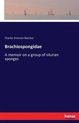 Brachiospongidae: una memoria su un gruppo di spugne siluriane - Brachiospongidae: A memoir on a group of silurian sponges