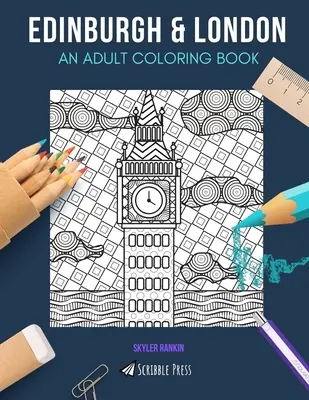 Edimburgo e Londra: UN LIBRO DA COLORARE PER ADULTI: Edimburgo e Londra - 2 libri da colorare in 1 - Edinburgh & London: AN ADULT COLORING BOOK: Edinburgh & London - 2 Coloring Books In 1