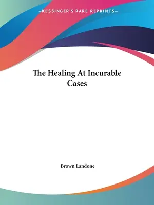 La guarigione dei casi incurabili - The Healing At Incurable Cases