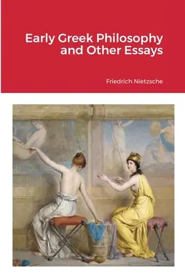 La prima filosofia greca e altri saggi - Early Greek Philosophy and Other Essays