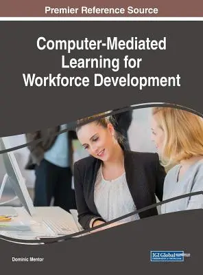 Apprendimento mediato dal computer per lo sviluppo della forza lavoro - Computer-Mediated Learning for Workforce Development