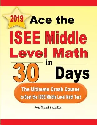 Superare l'ISEE di matematica di livello medio in 30 giorni: Il corso accelerato definitivo per superare il test ISEE di matematica di livello medio - Ace the ISEE Middle Level Math in 30 Days: The Ultimate Crash Course to Beat the ISEE Middle Level Math Test