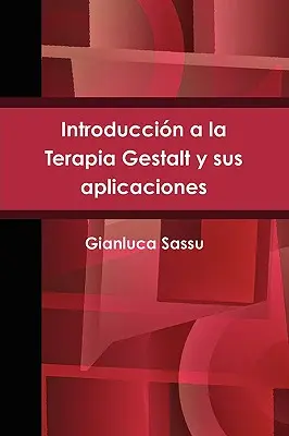 Introduccin a la Terapia Gestalt y sus aplicaciones = Introduzione alla Terapia Gestalt e alle sue applicazioni - Introduccin a la Terapia Gestalt y sus aplicaciones = Introduction to Gestalt Therapy and Its Applications
