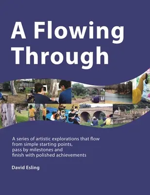 Un flusso che attraversa: Una serie di esplorazioni artistiche che scaturiscono da semplici punti di partenza, passano per le pietre miliari e terminano con un'immagine lucida. - A Flowing Through: A Series of Artistic Explorations That Flow from Simple Starting Points, Pass by Milestones and Finish with Polished A