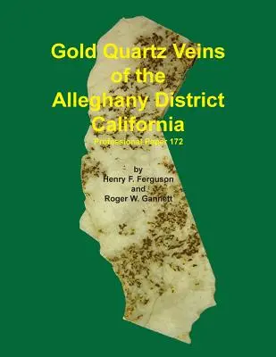 Le vene di quarzo d'oro del distretto di Alleghany, California - Gold Quartz Veins of the Alleghany District California