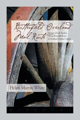 La via della posta terrestre di Butterfield: Storia dei primi coloni lungo la strada di Boonville nella contea di Greene settentrionale - Butterfield Overland Mail Route: History of Early Settlers Along Boonville Rd in Northern Greene County