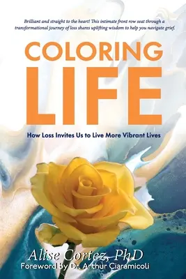 Colorare la vita: come la perdita ci invita a vivere vite più vibranti - Coloring Life: How Loss Invites Us to Live More Vibrant Lives