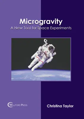 Microgravità: Un nuovo strumento per gli esperimenti spaziali - Microgravity: A New Tool for Space Experiments