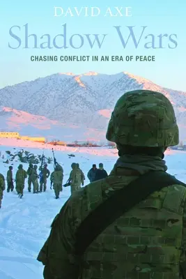 Guerre d'ombra: A caccia di conflitti in un'epoca di pace - Shadow Wars: Chasing Conflict in an Era of Peace