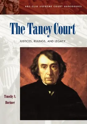 La Corte Taney: Giudici, sentenze ed eredità - The Taney Court: Justices, Rulings, and Legacy