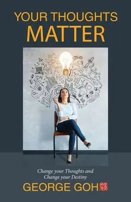 I vostri pensieri contano: Cambia i tuoi pensieri e cambia il tuo destino - Your Thoughts Matter: Change Your Thoughts and Change Your Destiny