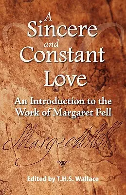 Un amore sincero e costante: Un'introduzione all'opera di Margaret Fell - A Sincere and Constant Love: An Introduction to the Work of Margaret Fell