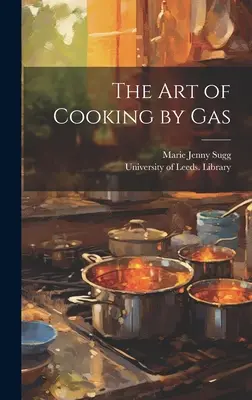 L'arte di cucinare a gas - The Art of Cooking by Gas