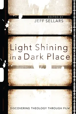 La luce che brilla in un luogo oscuro: Scoprire la teologia attraverso il cinema - Light Shining in a Dark Place: Discovering Theology Through Film