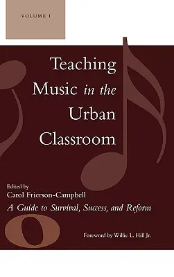 Insegnare musica nelle classi urbane: Guida alla sopravvivenza, al successo e alla riforma - Teaching Music in the Urban Classroom: A Guide to Survival, Success, and Reform