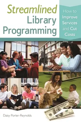 Programmazione razionale della biblioteca: come migliorare i servizi e ridurre i costi - Streamlined Library Programming: How to Improve Services and Cut Costs
