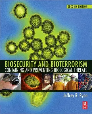 Biosicurezza e bioterrorismo: Contenere e prevenire le minacce biologiche - Biosecurity and Bioterrorism: Containing and Preventing Biological Threats