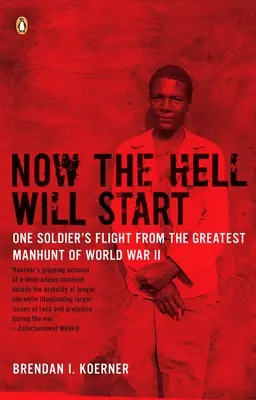 Ora inizia l'inferno: La fuga di un soldato dalla più grande caccia all'uomo della guerra mondiale - Now the Hell Will Start: One Soldier's Flight from the Greatest Manhunt of World Warii