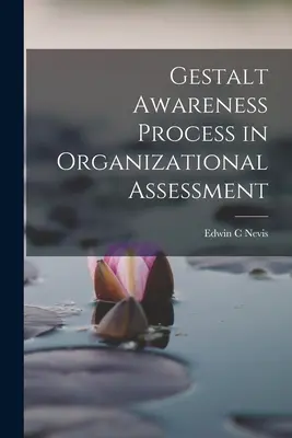 Il processo di consapevolezza della Gestalt nella valutazione organizzativa - Gestalt Awareness Process in Organizational Assessment
