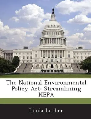 Il National Environmental Policy ACT: Snellire il Nepa - The National Environmental Policy ACT: Streamlining Nepa