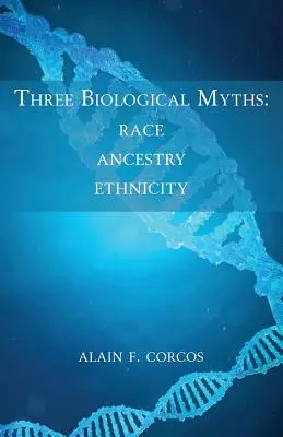 Tre miti biologici: Razza, ascendenza, etnia - Three Biological Myths: Race, Ancestry, Ethnicity