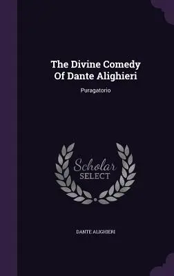 La Divina Commedia di Dante Alighieri: Puragatorio - The Divine Comedy Of Dante Alighieri: Puragatorio
