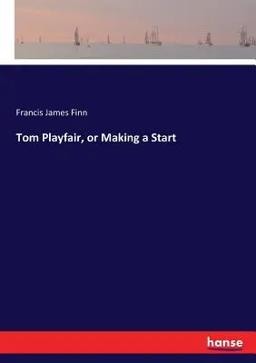 Tom Playfair, o un inizio - Tom Playfair, or Making a Start