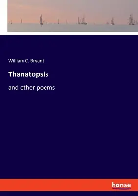 Thanatopsis: e altre poesie - Thanatopsis: and other poems