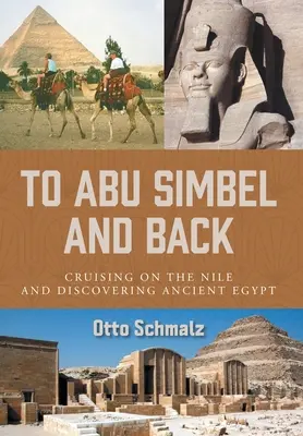 Ad Abu Simbel e ritorno: In crociera sul Nilo alla scoperta dell'antico Egitto - To Abu Simbel and Back: Cruising on the Nile and Discovering Ancient Egypt