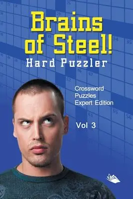 Cervelli d'acciaio! Hard Puzzler Vol 3: Cruciverba in edizione per esperti - Brains of Steel! Hard Puzzler Vol 3: Crossword Puzzles Expert Edition