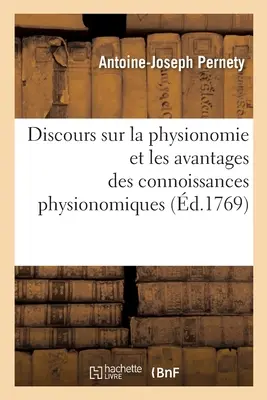 Discorso sulla fisionomia e sui vantaggi delle conoscenze fisionomiche - Discours Sur La Physionomie Et Les Avantages Des Connoissances Physionomiques