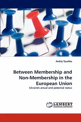 Tra appartenenza e non appartenenza all'Unione Europea - Between Membership and Non-Membership in the European Union