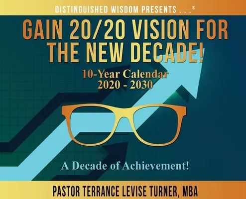 Ottenere una visione 20/20 per il nuovo decennio! Calendario decennale 2020-2030: un decennio di successi! - Gain 20/20 Vision For The New Decade! 10-Year Calendar 2020-2030: A Decade of Achievement!