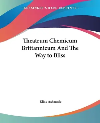 Theatrum Chemicum Brittannicum e La via della beatitudine - Theatrum Chemicum Brittannicum And The Way to Bliss