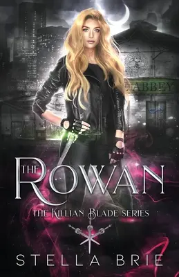 The Rowan: Killian Blade Series - Un romanzo urban fantasy ad harem inverso - The Rowan: Killian Blade Series - An Urban Fantasy Reverse Harem Romance