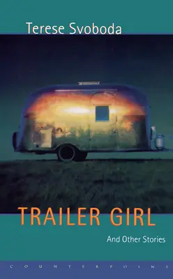 La ragazza del rimorchio e altre storie - Trailer Girl and Other Stories