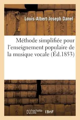 Metodo semplificato per l'insegnamento popolare della musica vocale - Mthode Simplifie Pour l'Enseignement Populaire de la Musique Vocale