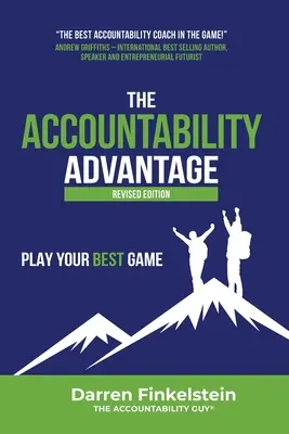 Il vantaggio della responsabilità, edizione riveduta: Gioca la tua partita migliore - The Accountability Advantage Revised Edition: Play Your Best Game