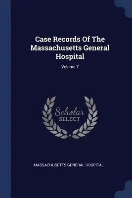 Casistica del Massachusetts General Hospital; volume 7 - Case Records Of The Massachusetts General Hospital; Volume 7