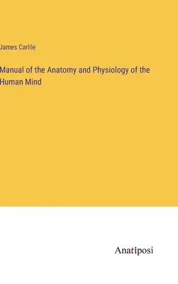 Manuale di anatomia e fisiologia della mente umana - Manual of the Anatomy and Physiology of the Human Mind