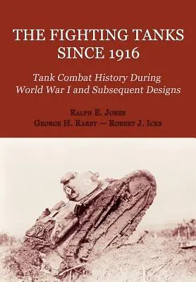 I carri armati da combattimento dal 1916 (Storia del combattimento dei carri armati durante la Prima Guerra Mondiale e progetti successivi) - The Fighting Tanks Since 1916 (Tank Combat History During World War 1 and Subsequent Designs)