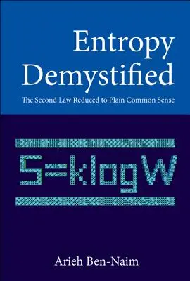 Entropia demistificata: La seconda legge ridotta a semplice buon senso - Entropy Demystified: The Second Law Reduced to Plain Common Sense